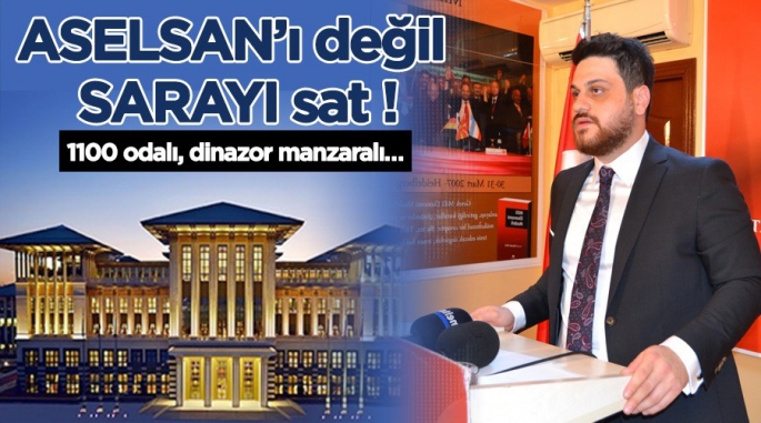 ASELSAN’ı Değil Saray’ı Sat !