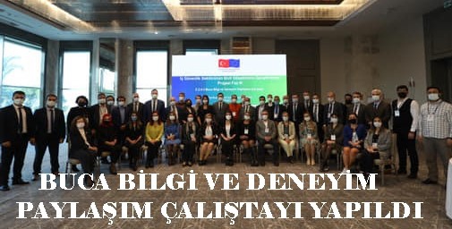 BUCA BİLGİ VE DENEYİM PAYLAŞIM ÇALIŞTAYI YAPILDI