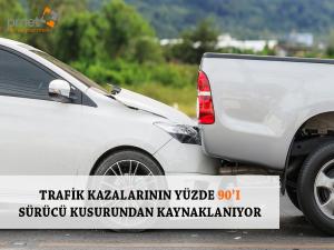 TRAFİK KAZALARININ YÜZDE 90I SÜRÜCÜ KUSURUNDAN KAYNAKLANIYOR