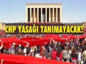 CHP o yasağa rağmen yürüyecek