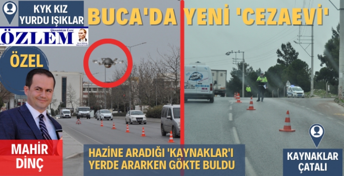 Hazine, Aradığı 'Kaynaklar'ı Buca'da Yerde ve Havada Buldu