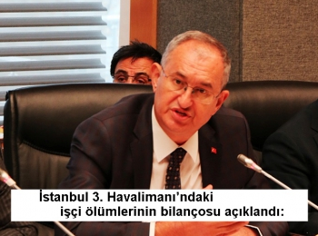 İstanbul 3. Havalimanı’ndaki işçi ölümlerinin bilançosu açıklandı: