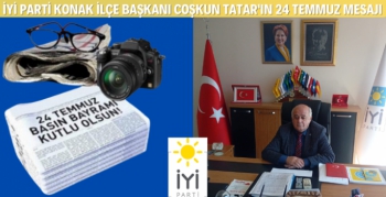 İyi Parti Konak İlçe Başkanı Tatar'ın, Basın Özgürlüğü mesajı