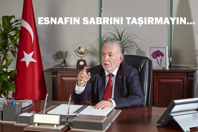MALİ SIKINTILARINIZIN BEDELİNİ ESNAFA ÖDETMEYİN…