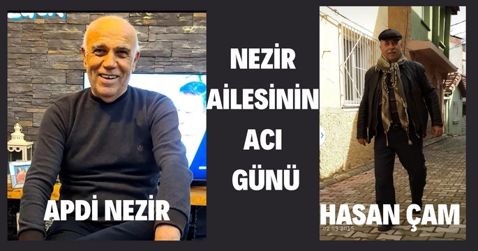 Nezir Ailesi, babaları Apdi Nezir'i yitirdi